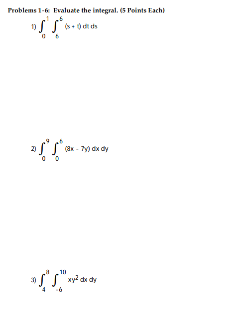 Problems 1-6: Evaluate the integral. (5 Points Each) 6 (s +