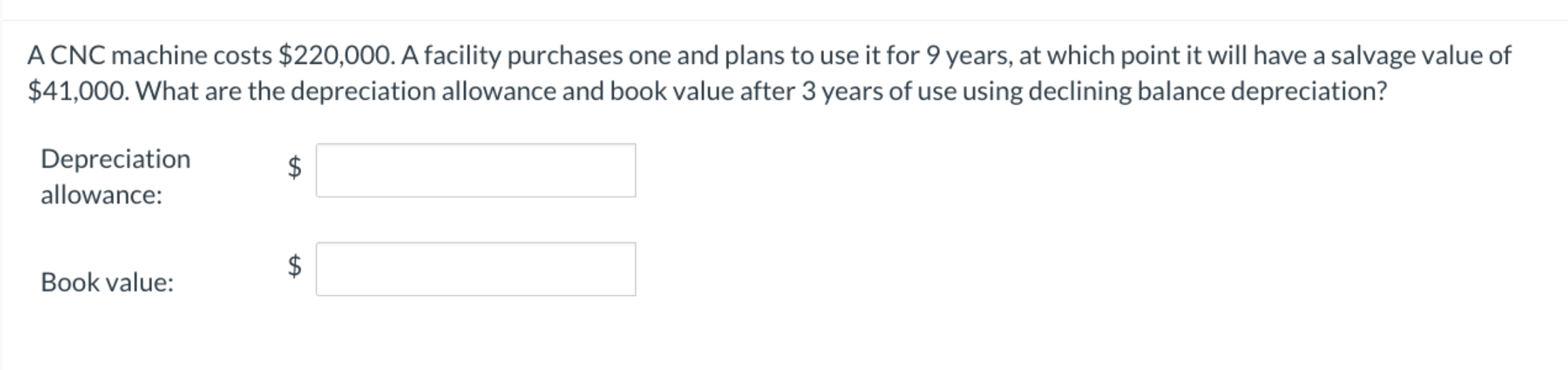 A CNC machine costs $220,000. A facility purchases one and plans