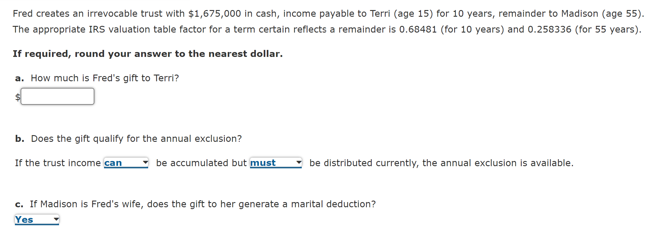 to Terri (age 15) ?for 10 ?years, remainder to Madison (age 55).