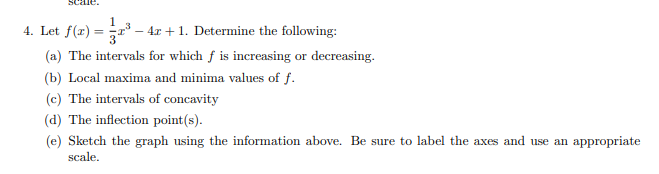 (a) The intervals for which f is increasing or decreasing. (b) Local