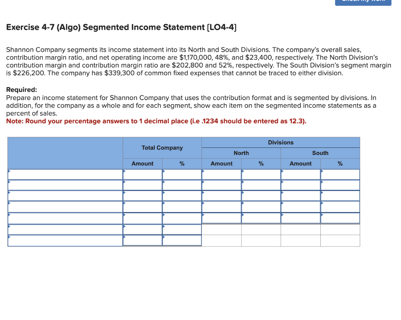  Exercise 4-7(Algo) Segmented Income Statement [LO4-4] Shannon Company segments its income