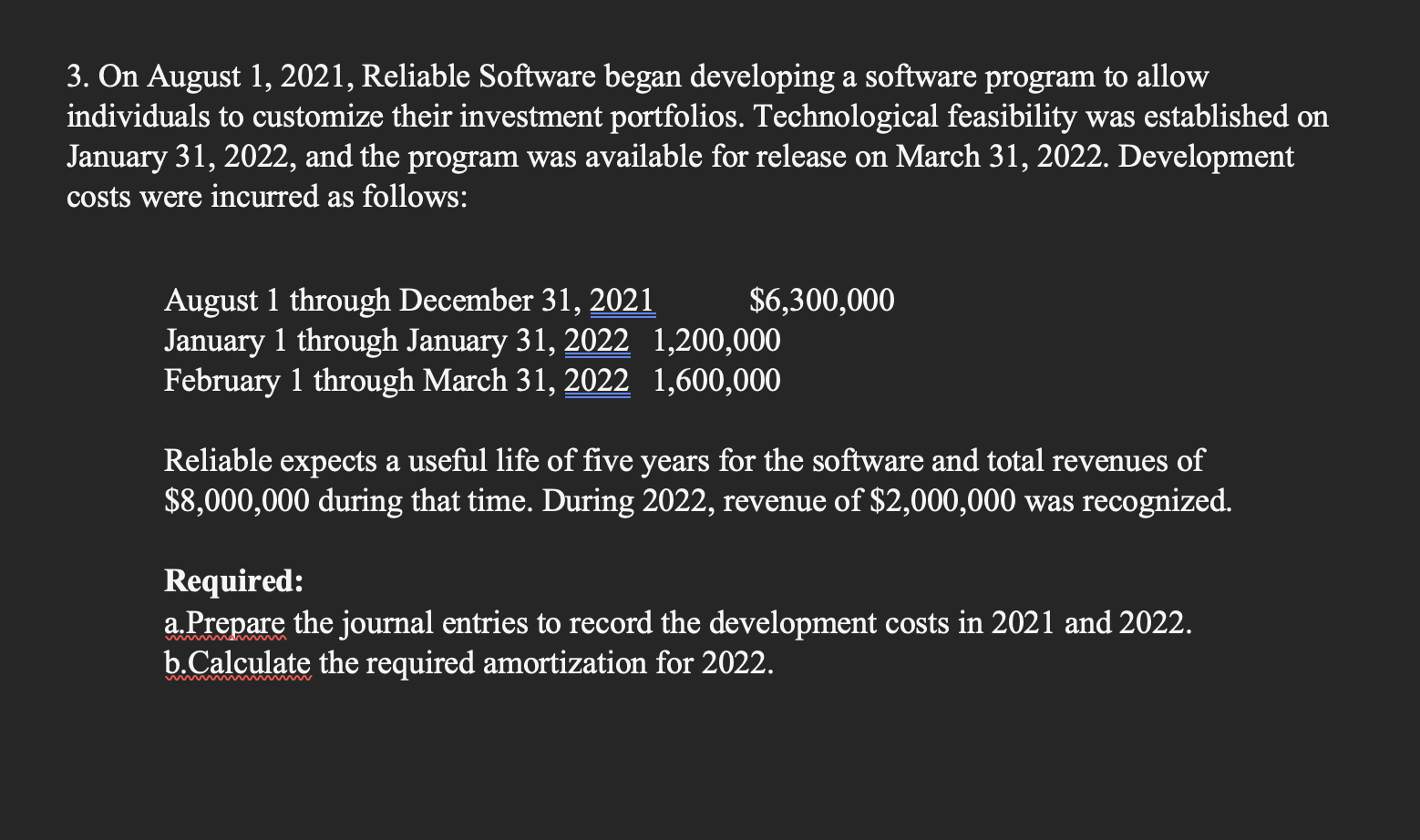  On August 1,2021, Reliable Software began developing a software program to