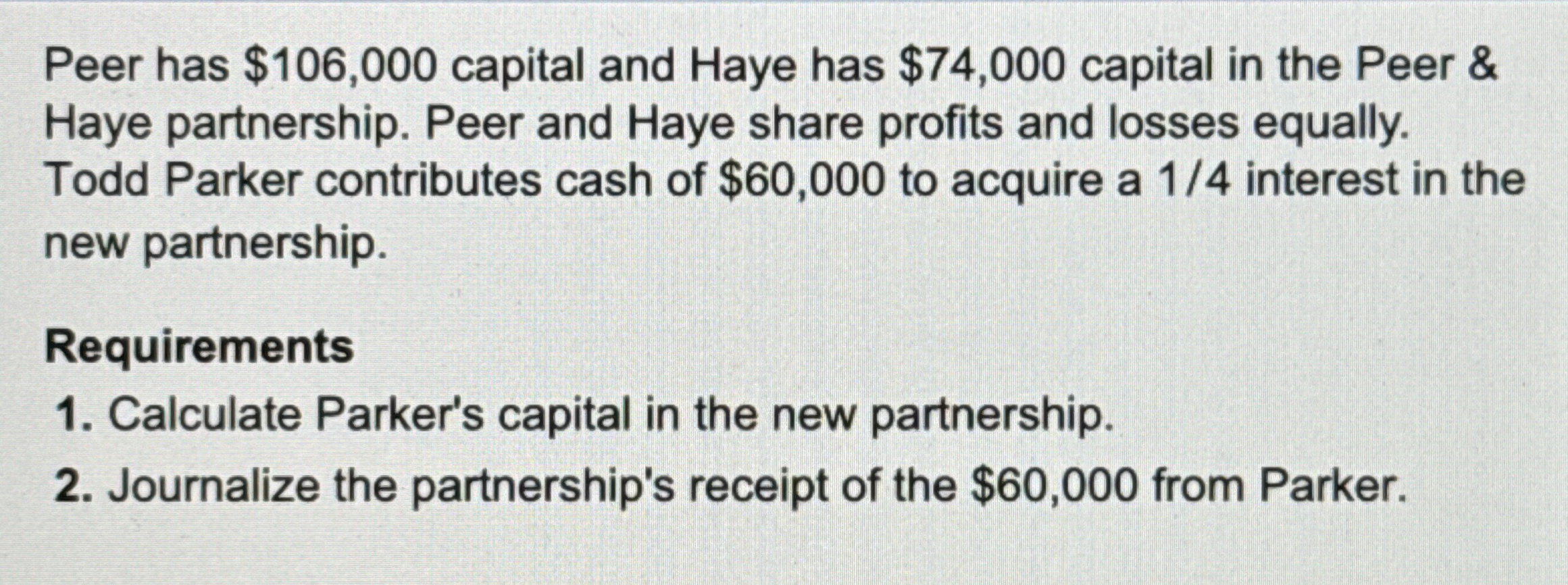 Peer has $106,000 capital and Haye has $74,000 capital in the