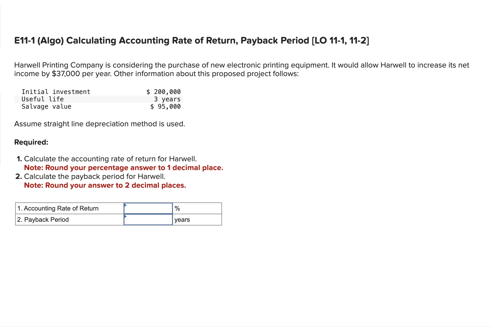  E11-1(Algo) Calculating Accounting Rate of Return, Payback Period [LO 11-1,11-2] Harwell