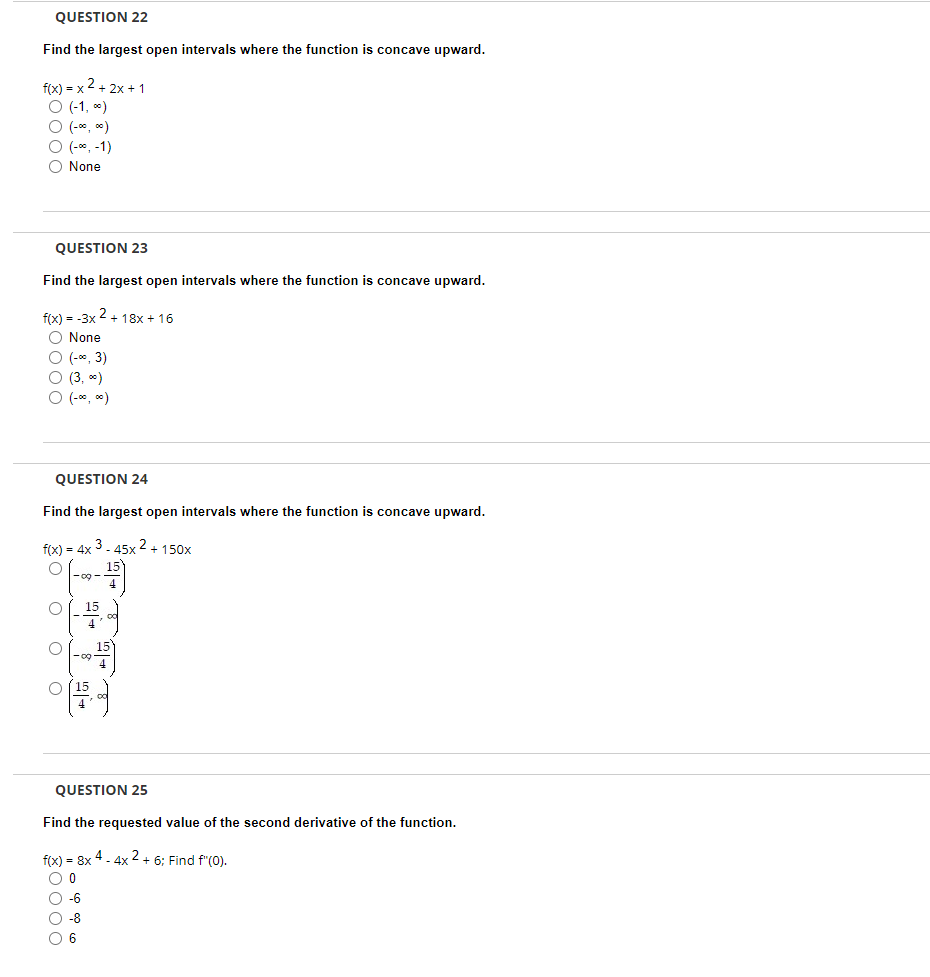  QUESTION 22 Find the largest open intervals where the function is