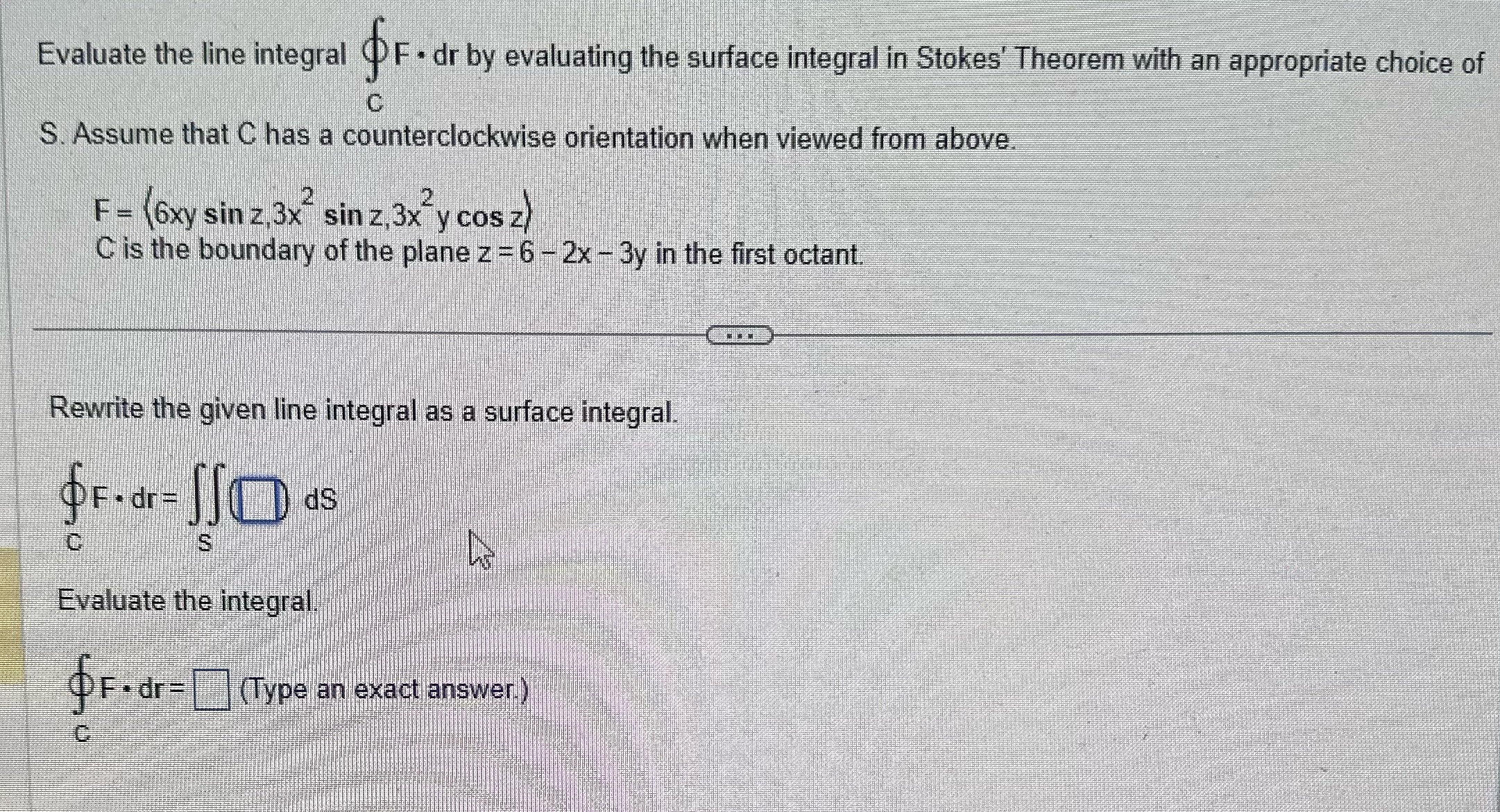 by evaluating the surface integral in Stokes' Theorem with an appropriate choice