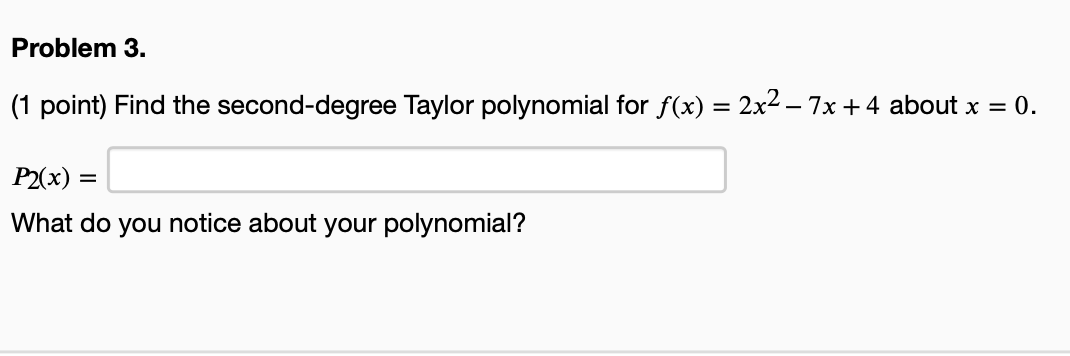  Problem 3. (1 point) Find the second-degree Taylor polynomial for f(x)