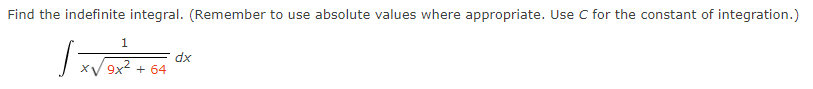 Use ( for the constant of integration.) 1 dx XV 9x-+ 64