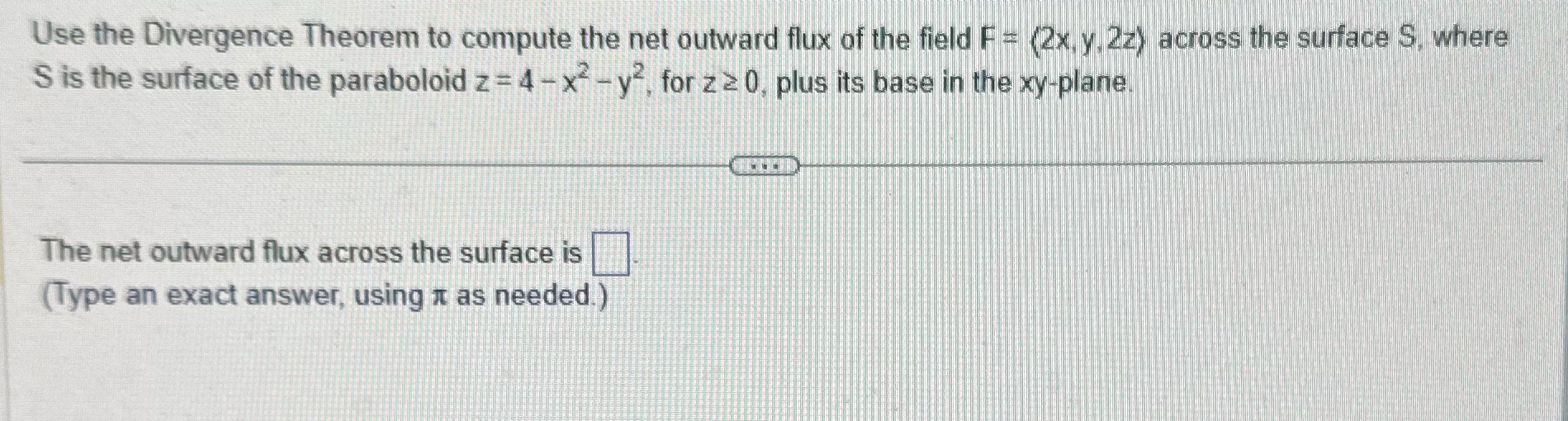 Please help asap! Use the Divergence Theorem to compute the net