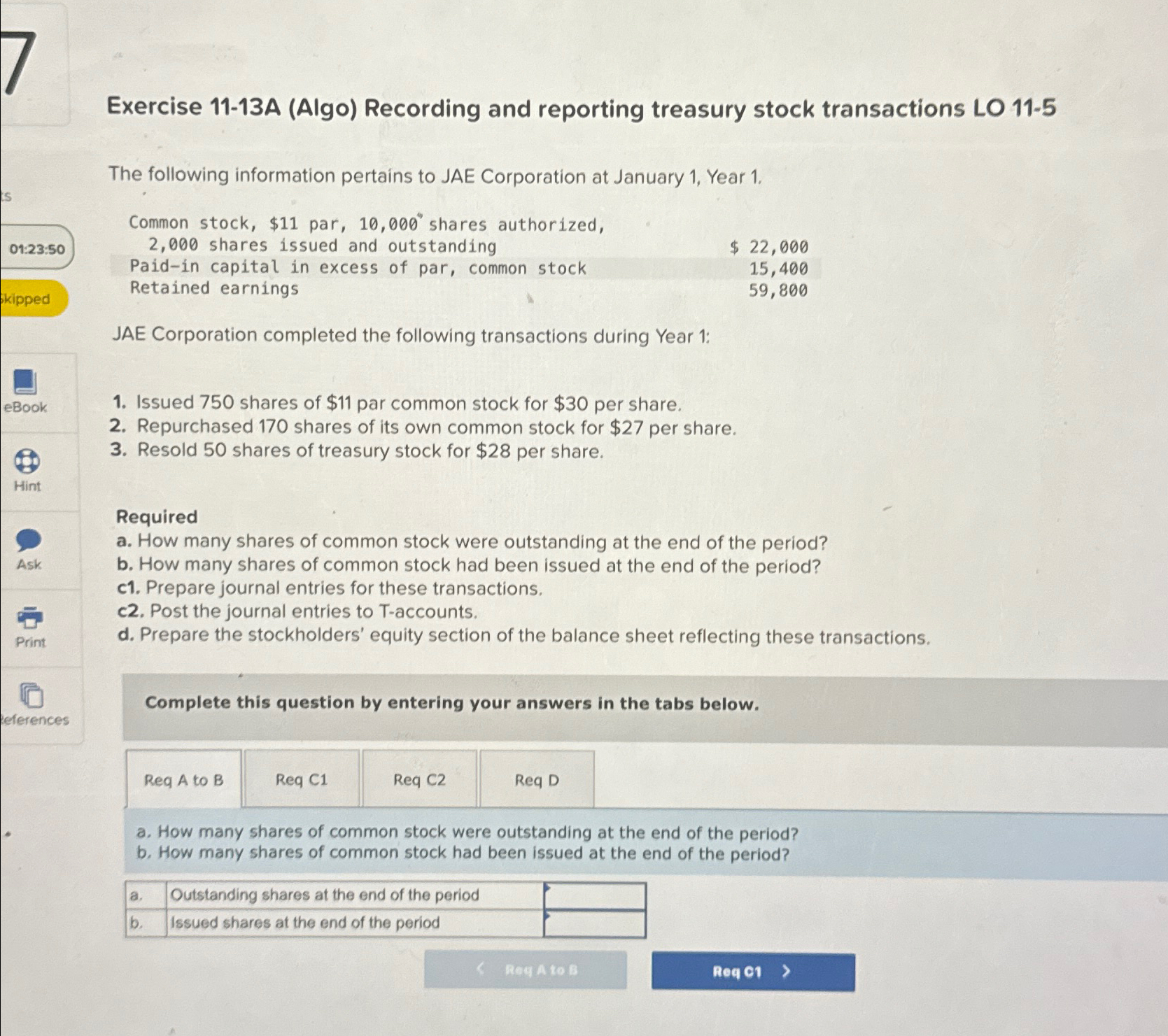  Exercise 11-13A (Algo) Recording and reporting treasury stock transactions LO 11-5