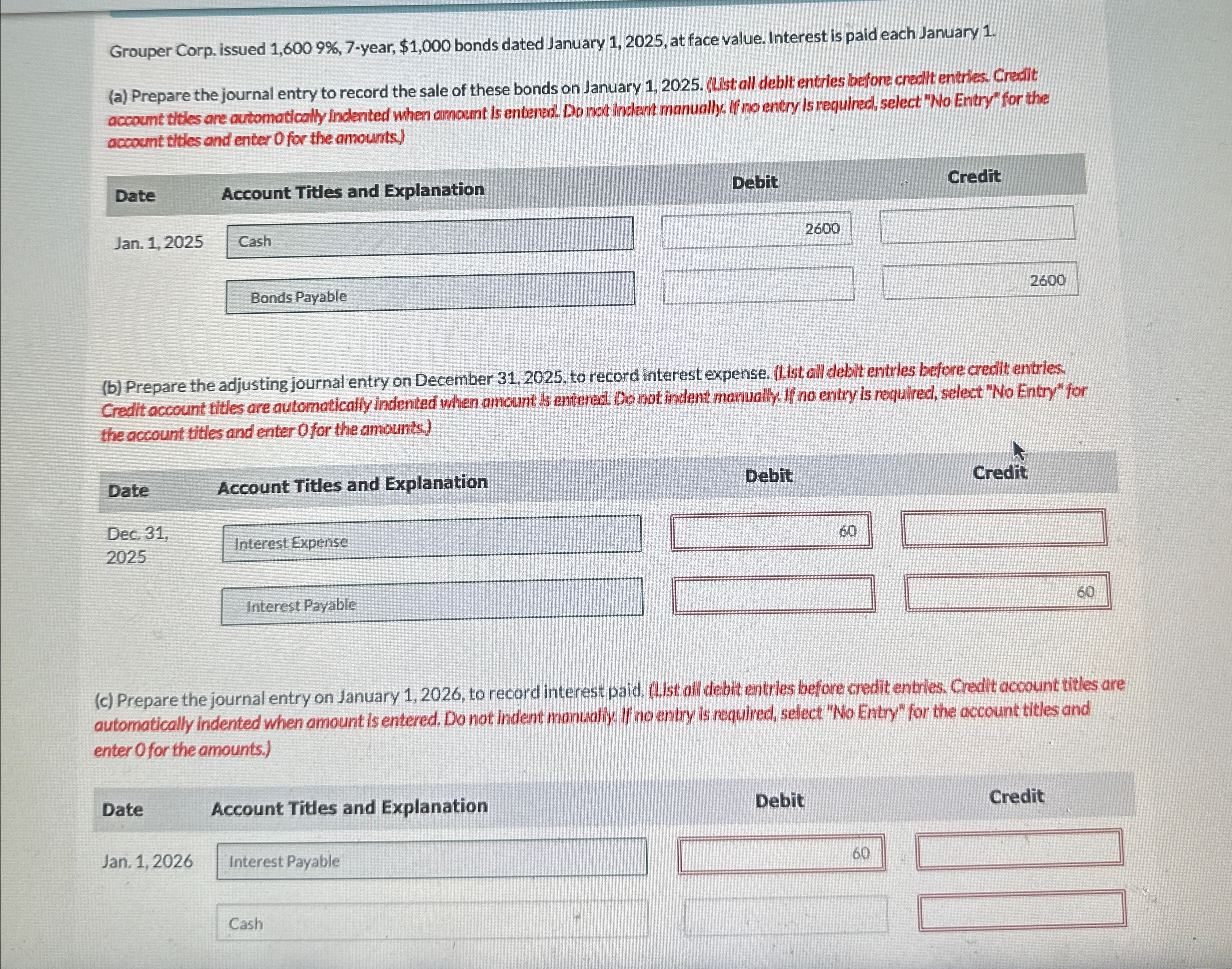  Grouper Corp. issued 1,6009%,7-year, $1,000 bonds dated January 1,2025, at face