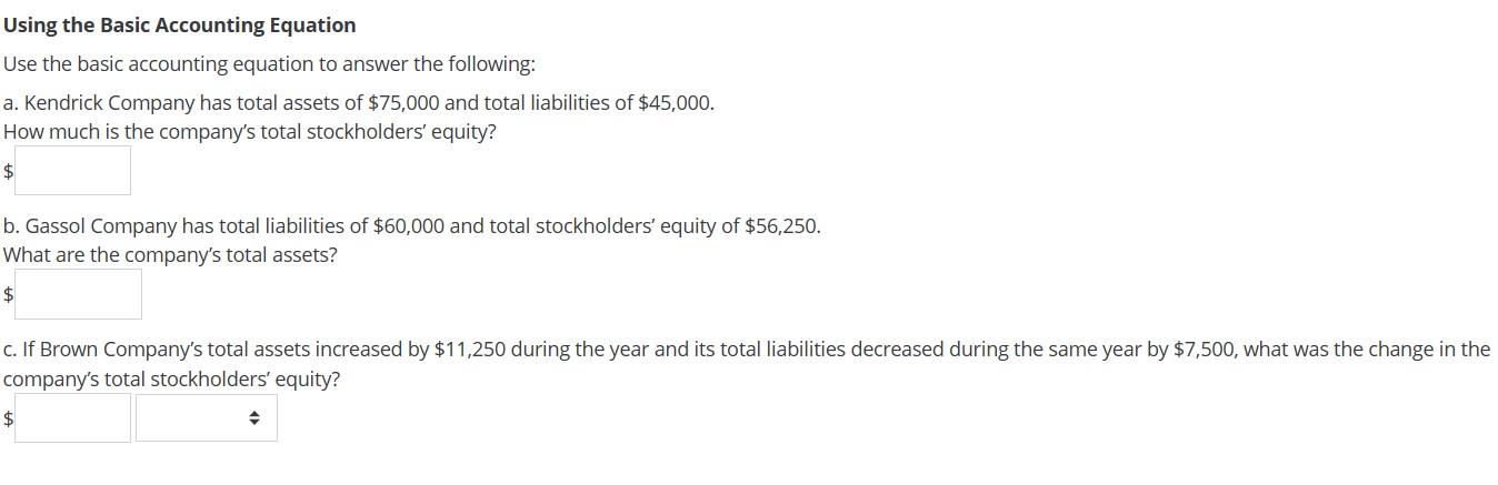 answer the following: a. Kendrick Company has total assets of $75,000 and