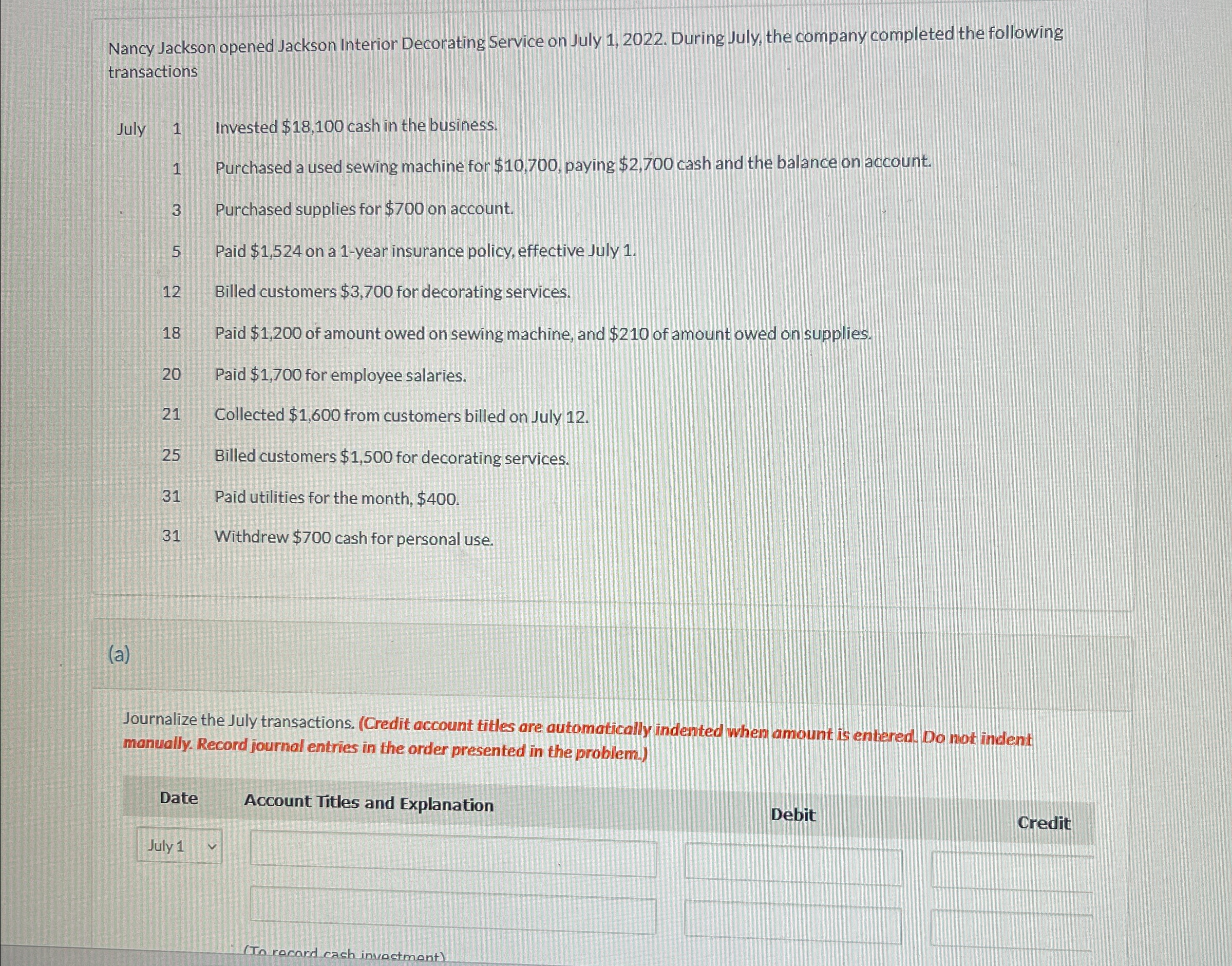 July, the company completed the following transactions July 1 Invested $18,100 cash