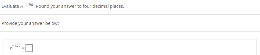 Round your answer to four decimal places. Evaluate e Provide your answer