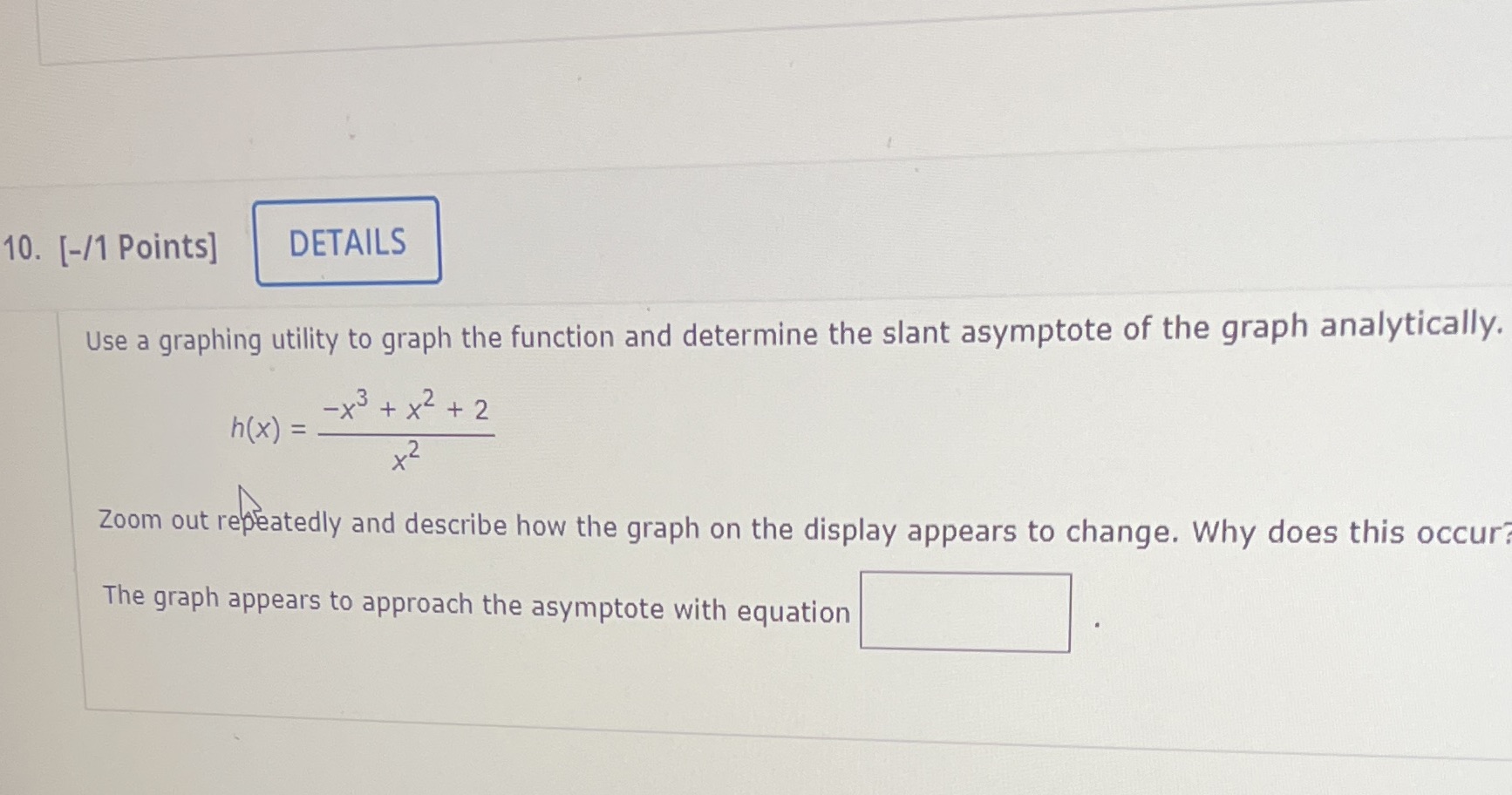 function and determine the slant asymptote of the graph analytically. h (