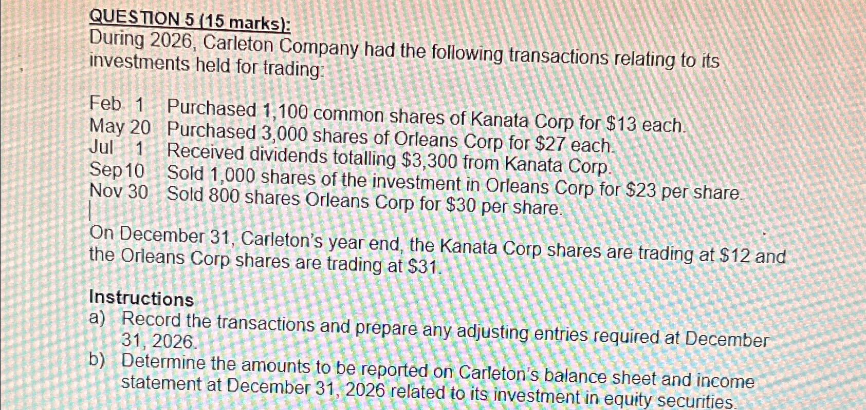  QUESTION 5(15 marks): During 2026, Carleton Company had the following transactions