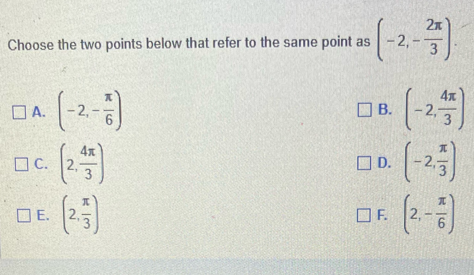  Choose the two points below that refer to the same point