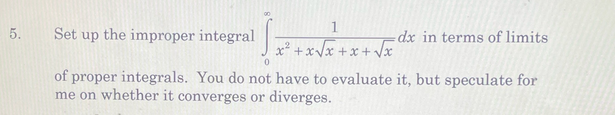 00 5. Set up the improper integral dx in terms of