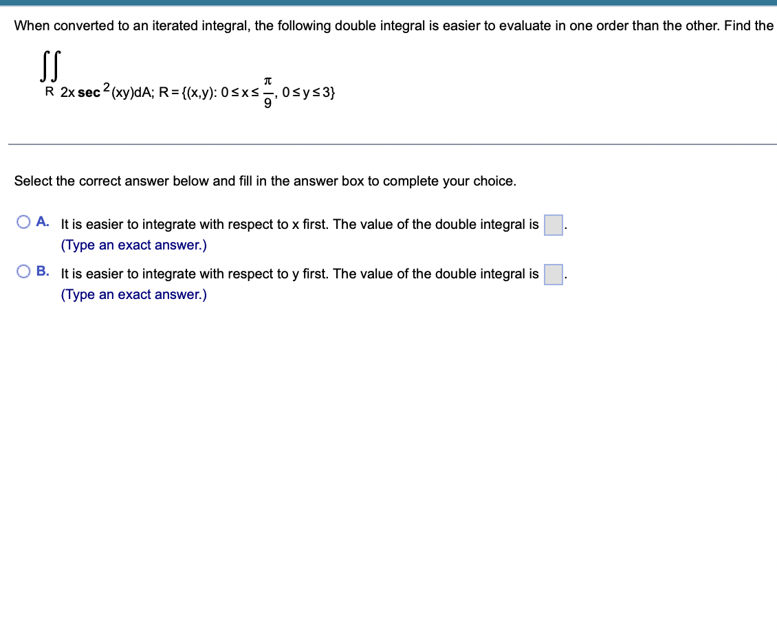 following iterated integral. 29 12y If dxdy=|:| o 4 ix'z {Type an
