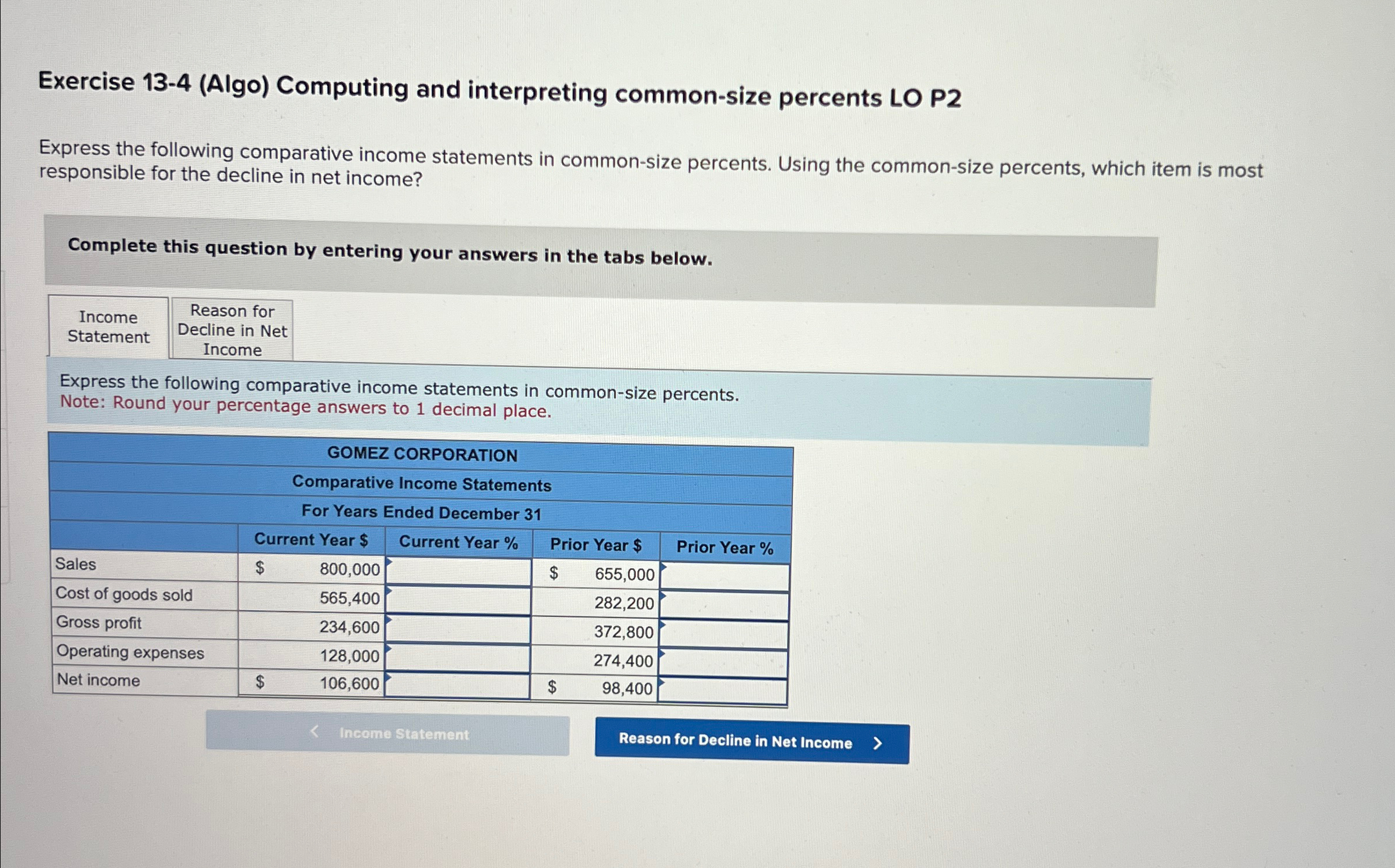 following comparative income statements in common-size percents. Using the common-size percents, which