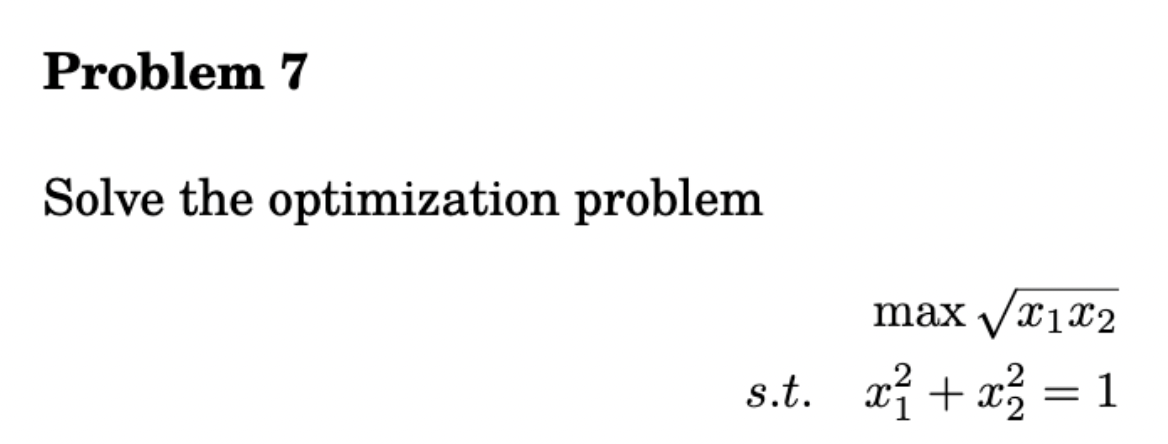 Problem 7 Solve the optimization problem max Cl'.r2 s.t. + 1