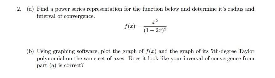and determine it's radius and interval of convergence. f (x) = (1