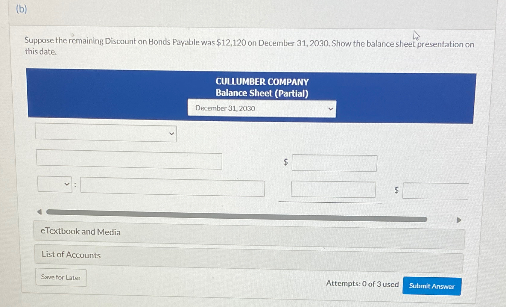  (b) Suppose the remaining Discount on Bonds Payable was $12,120 on