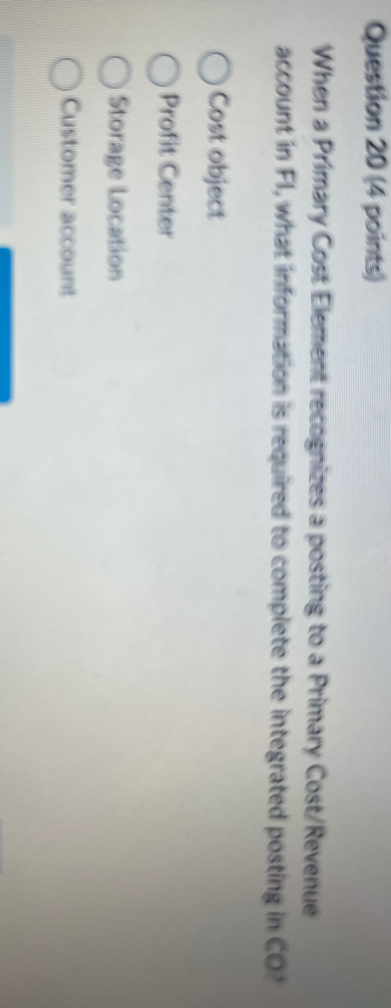 Question 20(4 points) When a Primary Cost Element recognizes a posting