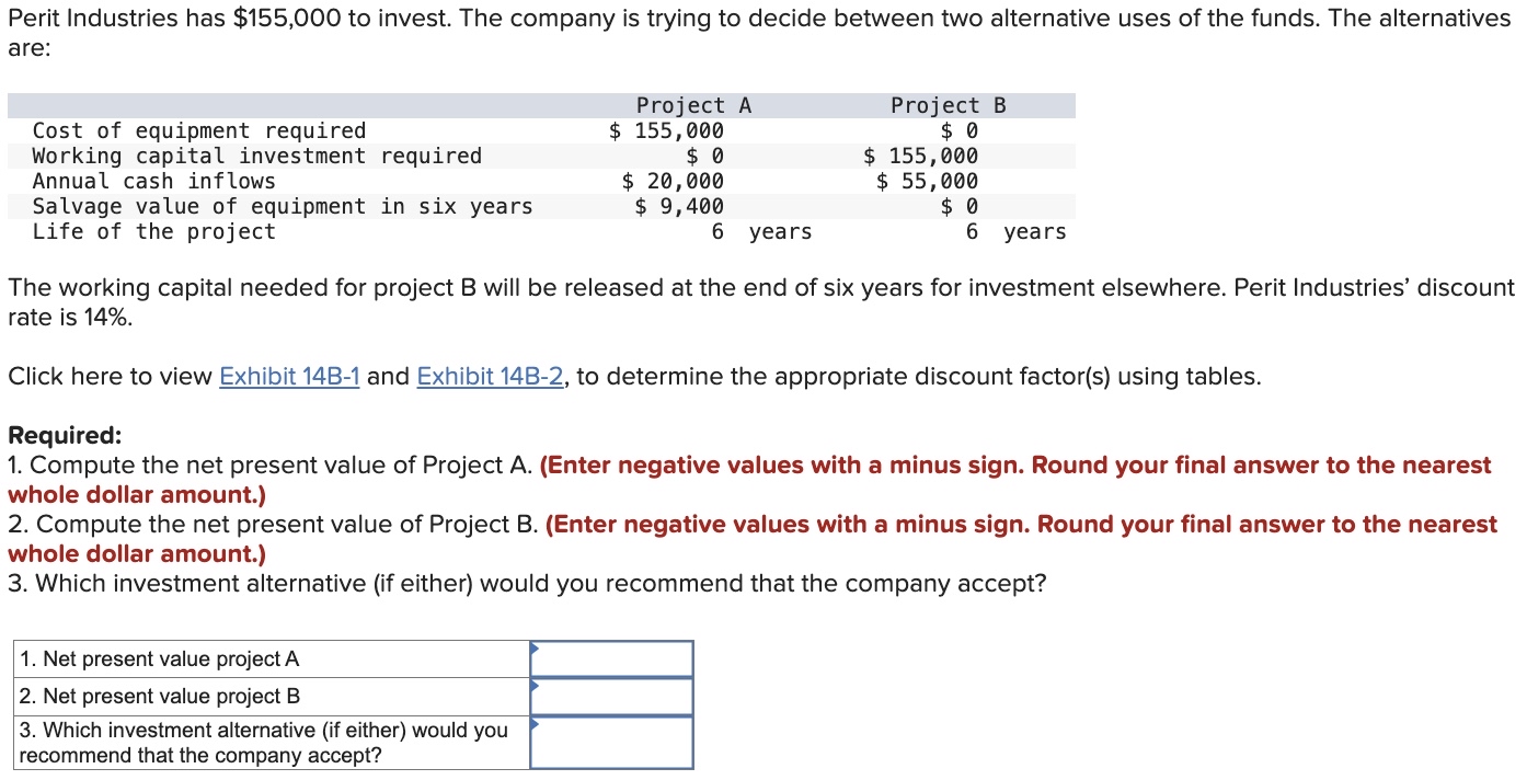 decide between two alternative uses of the funds. The alternatives are: \table[[,Project