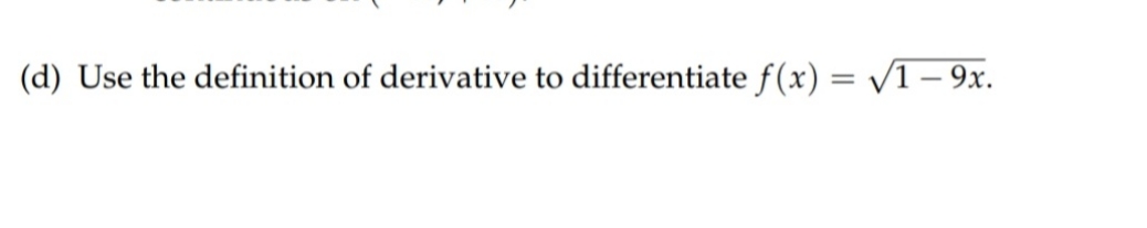 (d) Use the definition of derivative to differentiate f (x) v/Z9.