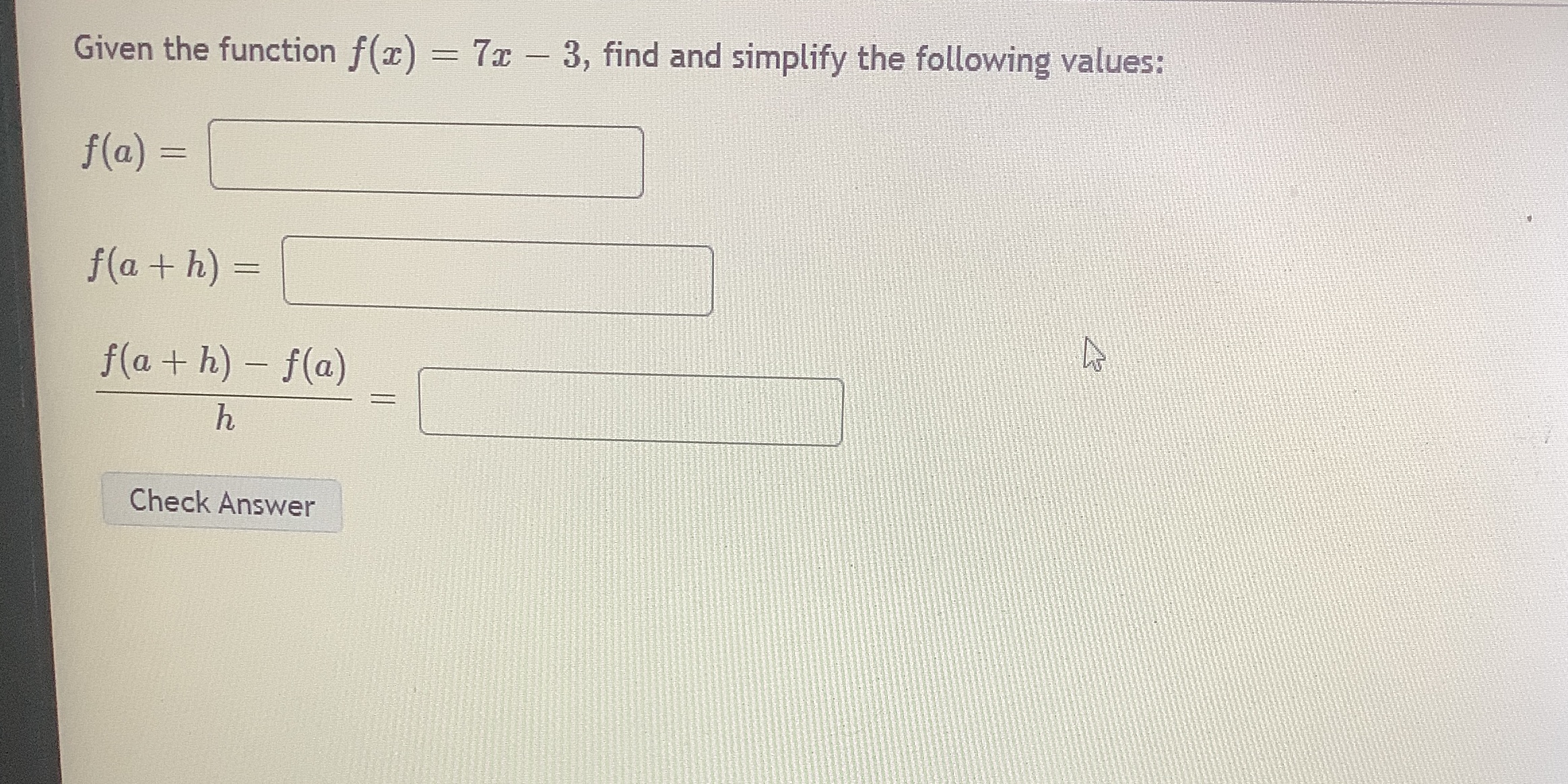  Given the function f(a) = 7x - 3, find and simplify