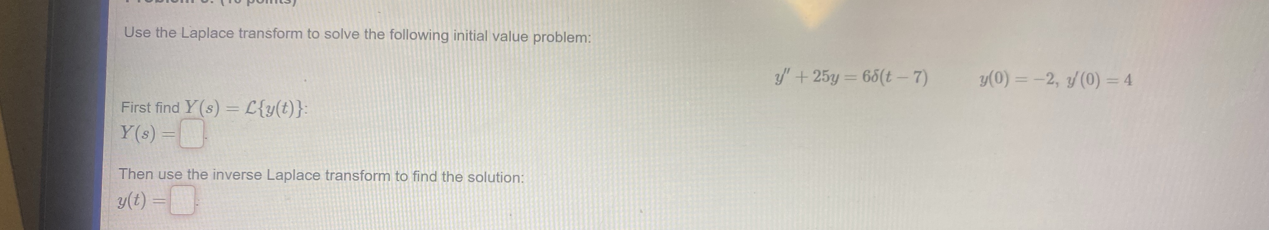  Please need an answer asap Use the Laplace transform to solve