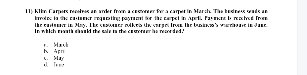 in March. The business sends an invoice to the customer requesting payment
