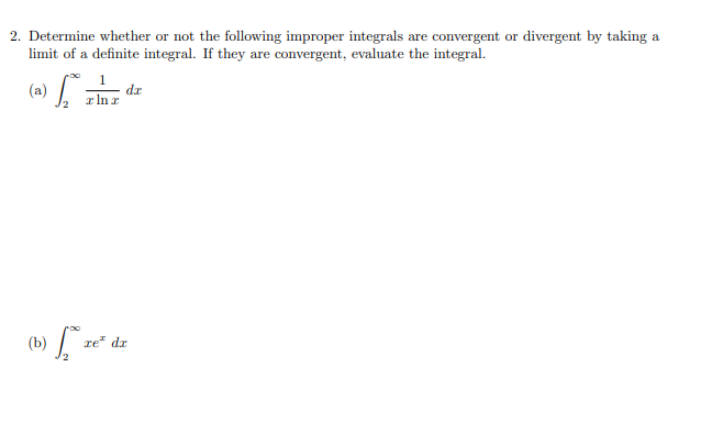 2. Determine whether or not the following improper integrals are convergent