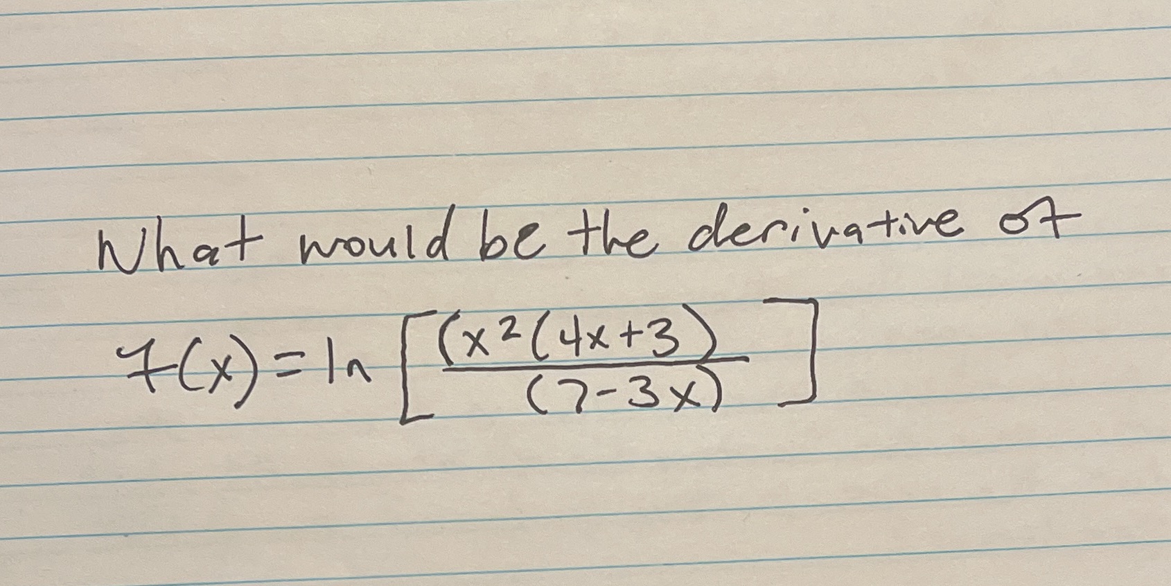  what would be the derivative? What would be the derivative of