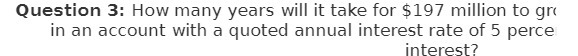 Question 3: How many years will it take for $197 million to