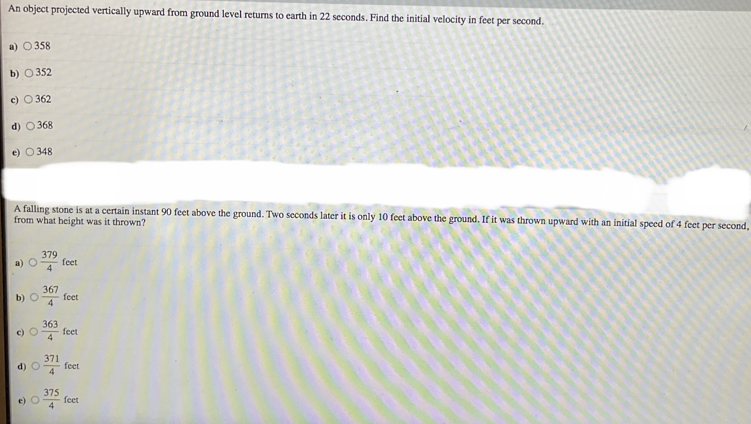  An object projected vertically upward from ground level returns to earth