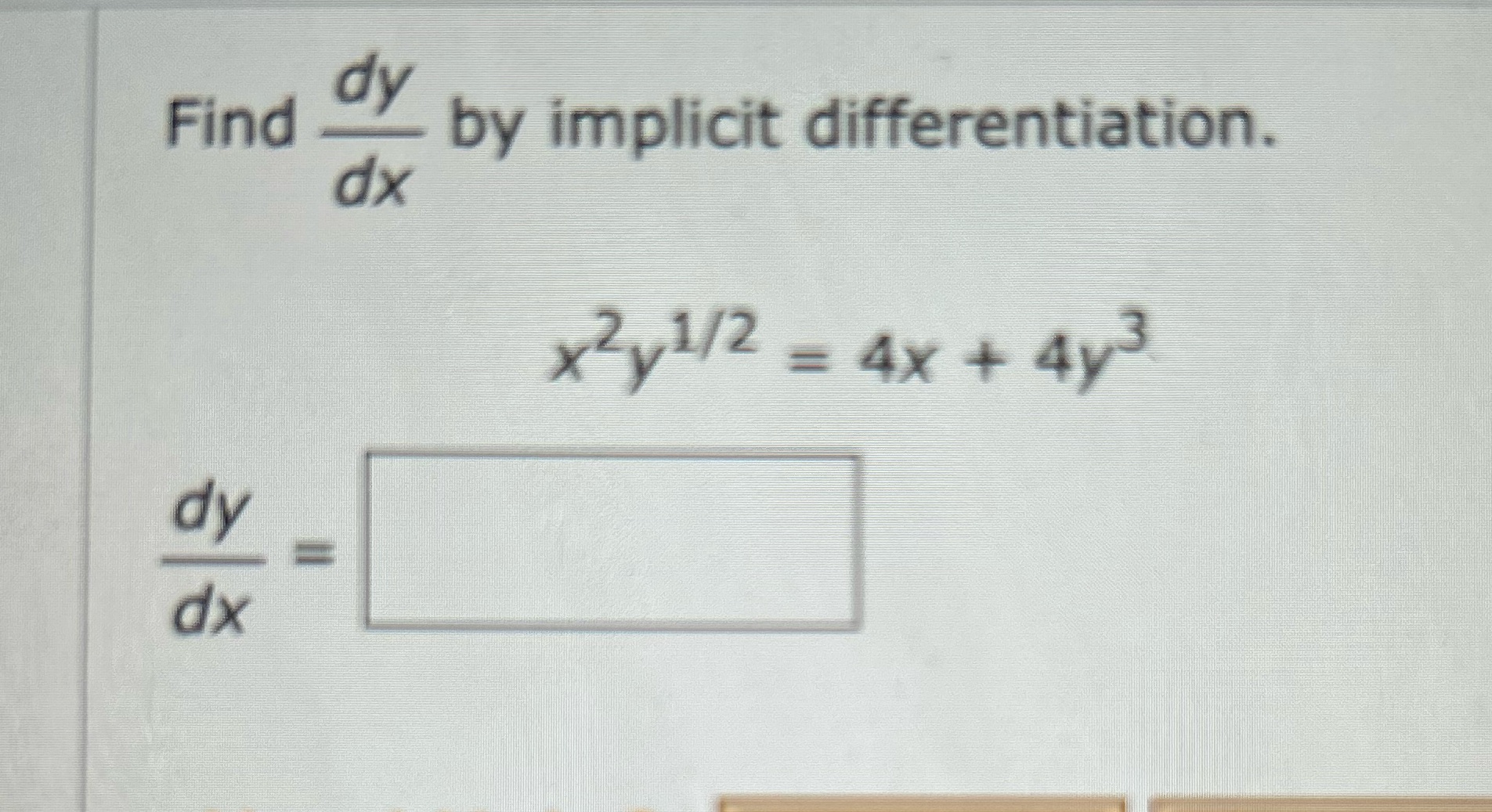 dy Find by implicit differentiation. 2 1/2 = Ax + .4y3 dy