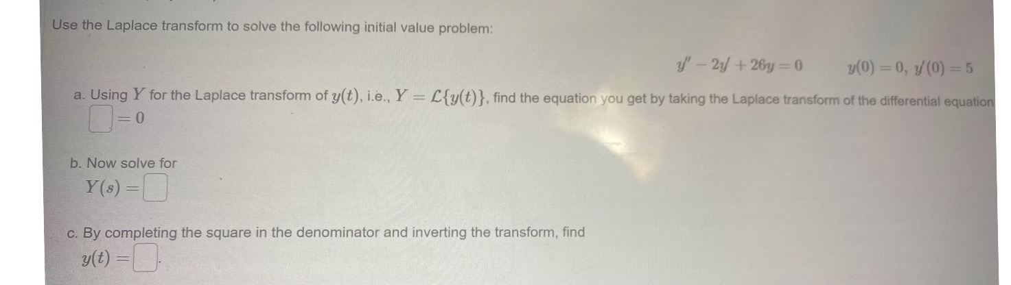 Please need an answer asap Use the Laplace transform to solve