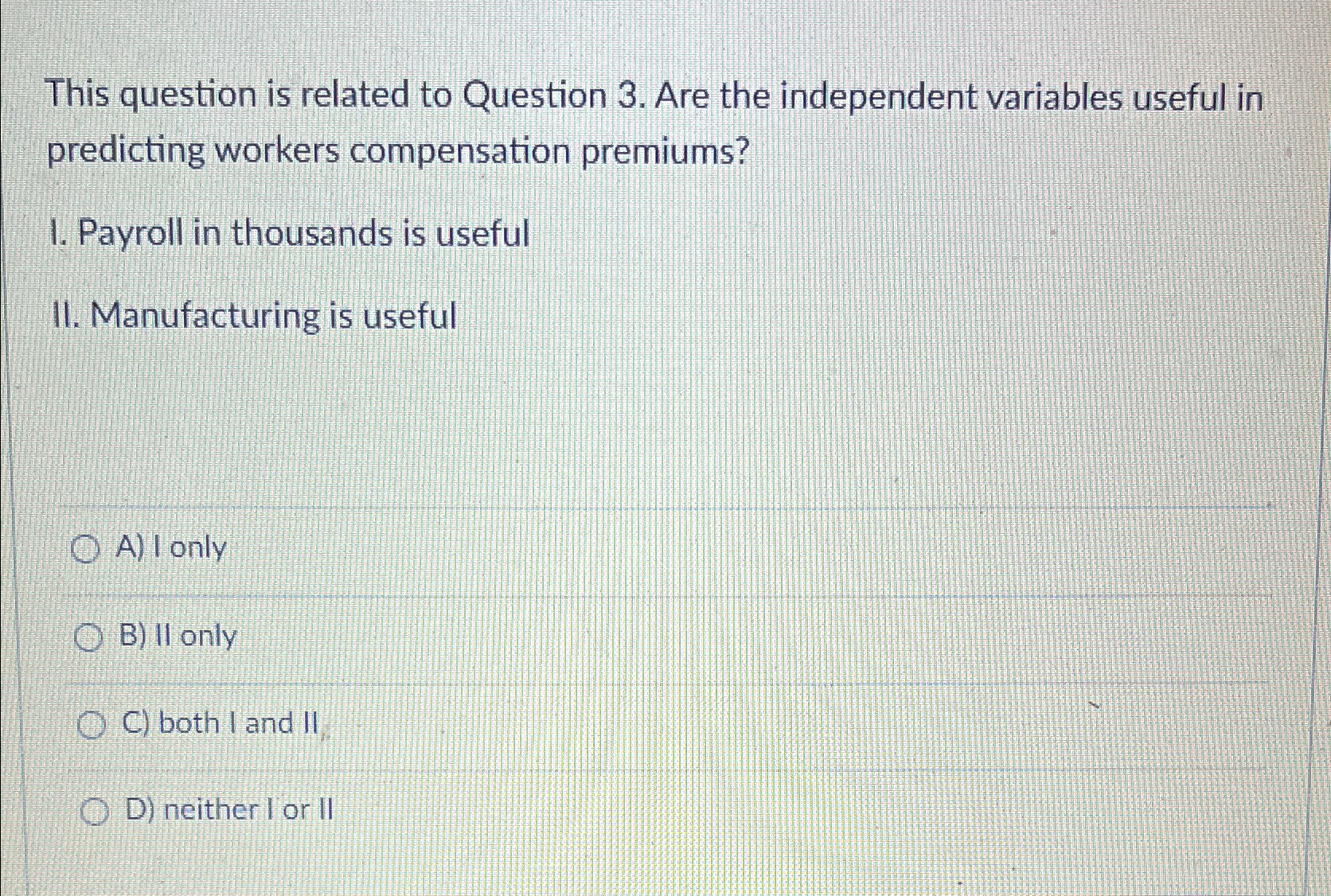 useful in predicting workers compensation premiums? I. Payroll in thousands is useful