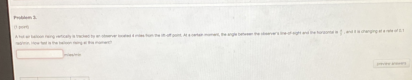  Problem 3. (1 point) A hot air balloon rising vertically is