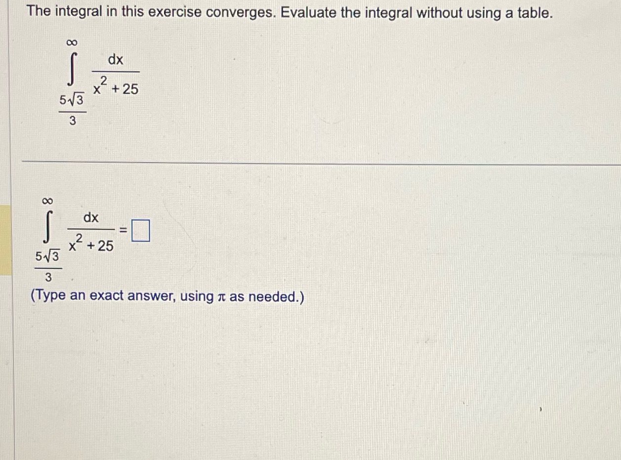  The integral in this exercise converges. Evaluate the integral without using