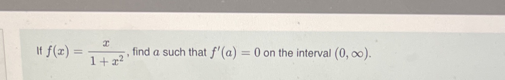 If f(ac) find a such that f/ (a) = 0 on the