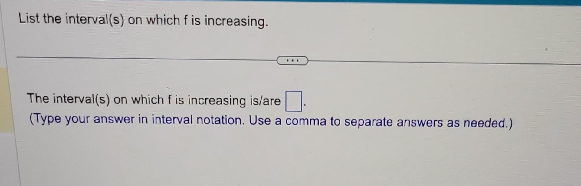 interval notation. Use a comma to separate answers as needed.)