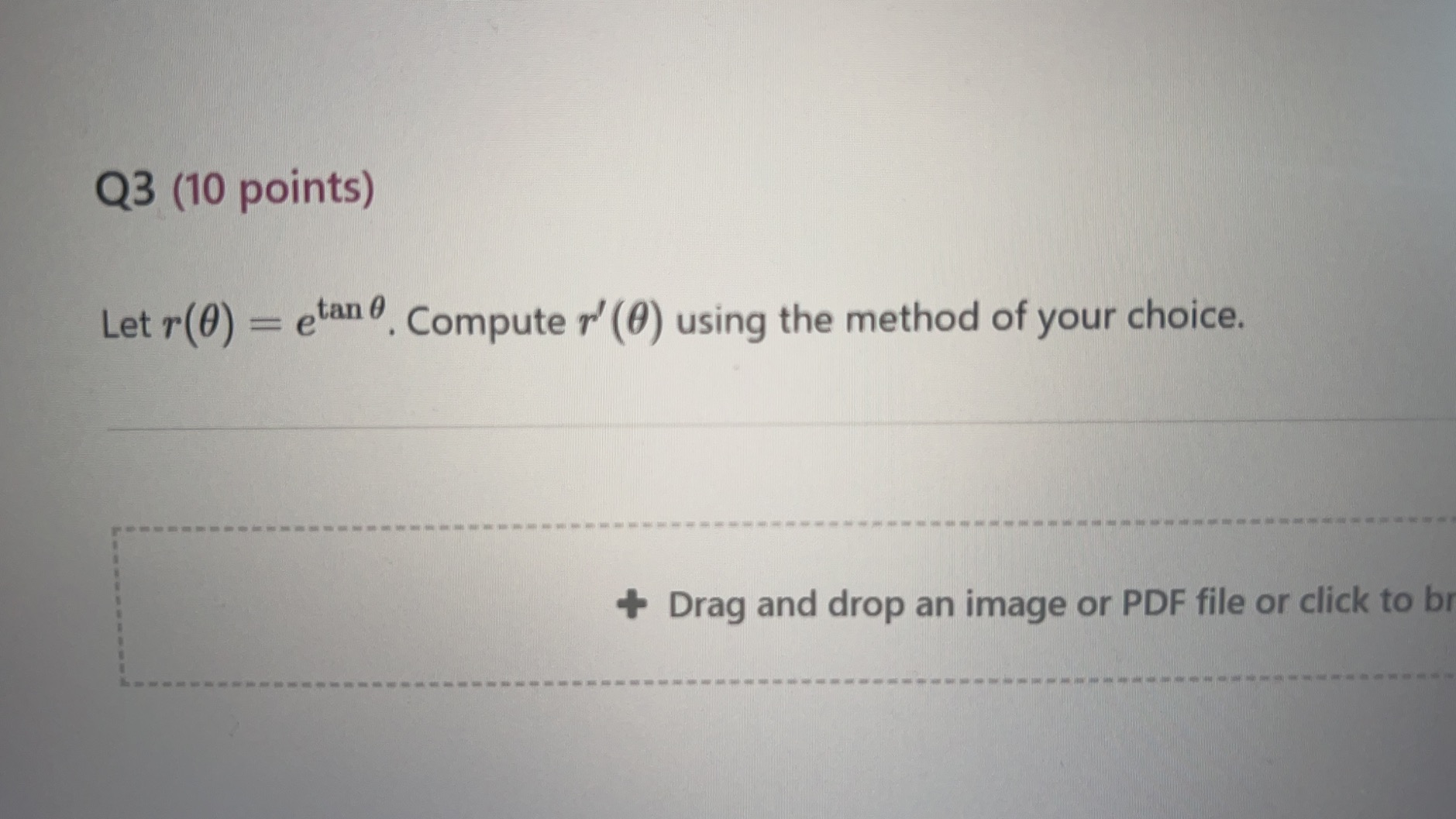  Q3 (10 points) Let r(0) = etan. Computer' (0) using the