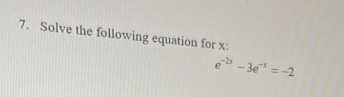7. Solve the following equation for x.