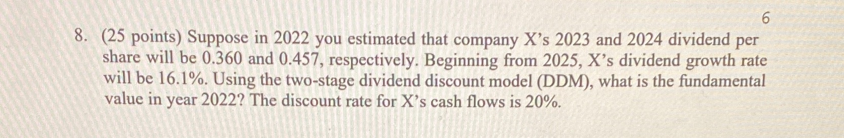 Please show work / formulas 6 8. (25 points) Suppose in