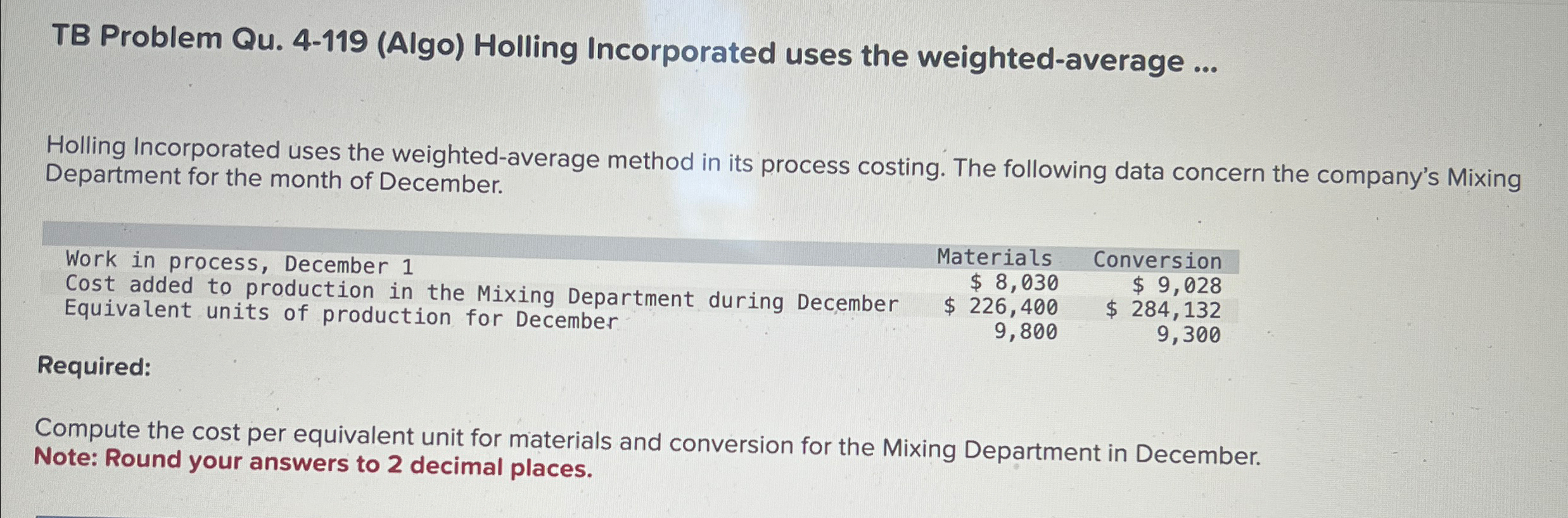 uses the weighted-average method in its process costing. The following data concern