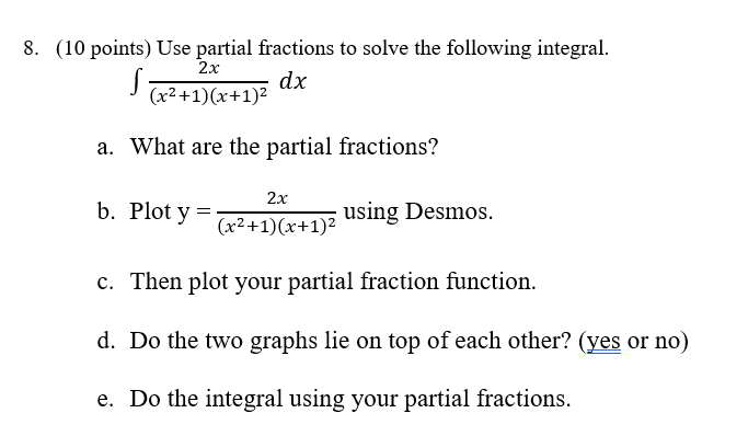 8. (10 points] Use partial fractions to solve the following integral. 2x