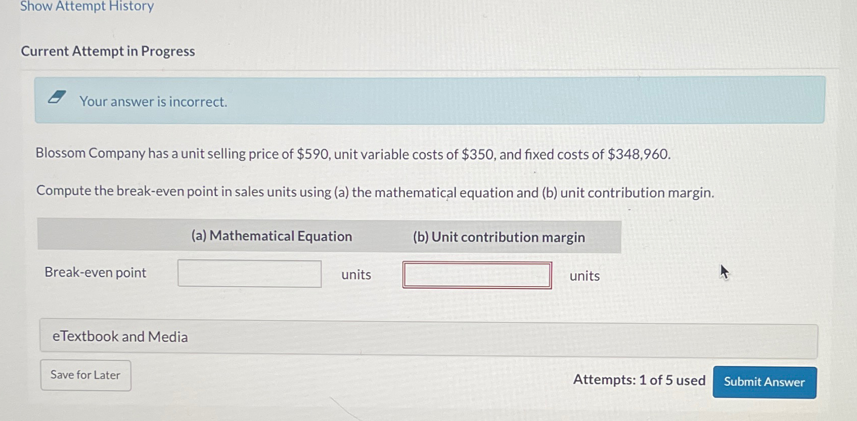 Blossom Company has a unit selling price of $590, unit variable costs